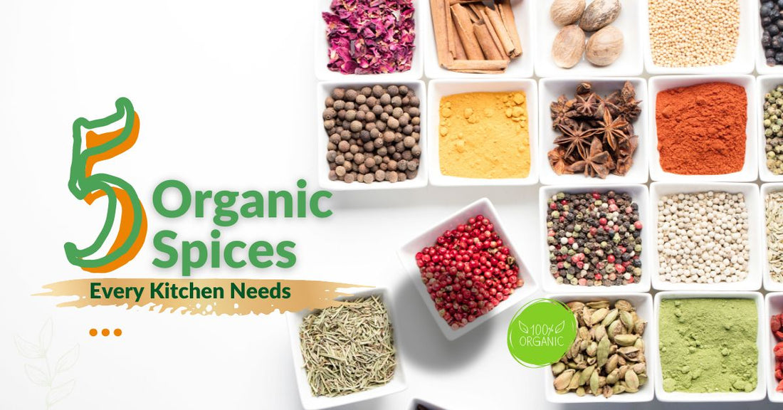The Top 5 Organic Spices Every Kitchen Needs