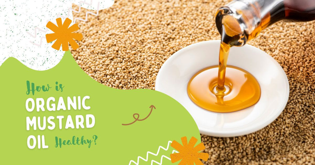 How Is Organic Mustard Oil Healthy?